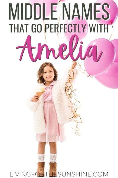 Gorgeous Middle Names For Amelia Living For The Sunshine