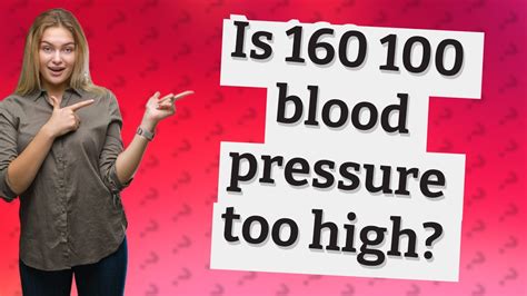 Is 160 100 Blood Pressure Too High Youtube