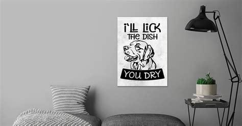 Ill Lick The Dish You Dry Poster By Crbn Design Displate