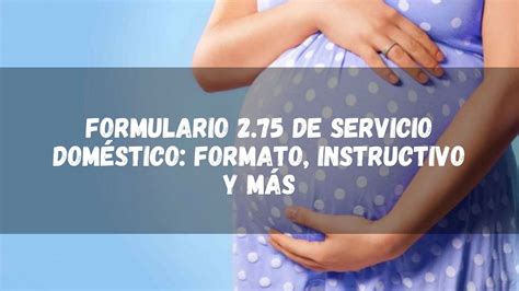 ᐈ Formulario 275 De Servicio Doméstico 【formato Instructivo Y MÁs】