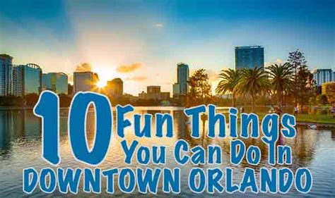 10 Fun Things You Can Do In Downtown Orlando