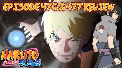 Review Naruto Shippuden Episode 476 And 477 Naruto Vs Sasuke Final