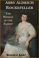Abby Aldrich Rockefeller: The Woman in the Family by Bernice Kert ...
