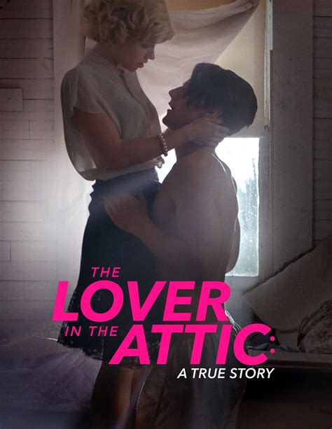 The Lover In The Attic A True Story 2018