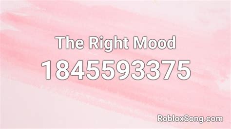The Right Mood Roblox Id Roblox Music Codes