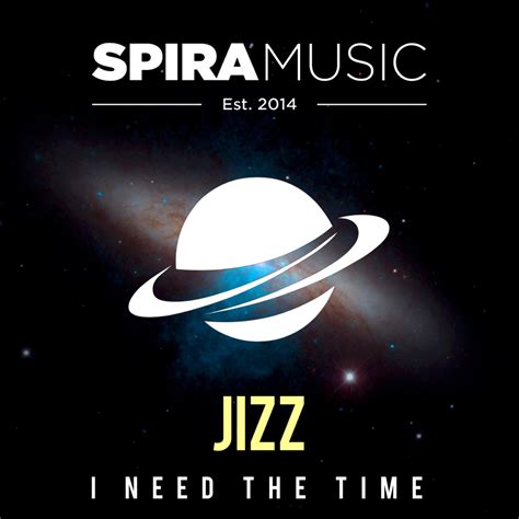 Jizz I Need The Time Free Download By Spira Music Free Download