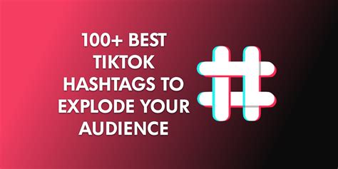 100 Best Tiktok Hashtags To Explode Your Audience In 2022