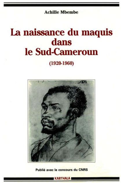 La Naissance Du Maquis Dans Le Sud Cameroun By Achille Mbembe Ebook Barnes And Noble®