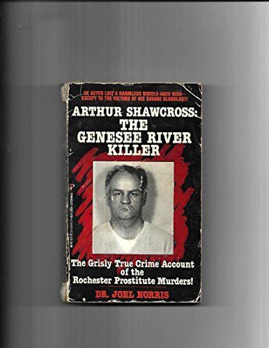 Arthur Shawcross The Genesee River Killer The Grisly True Crime