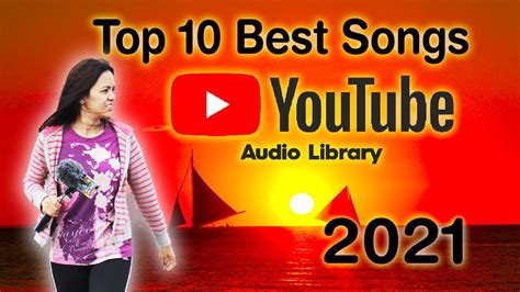 Top 10 Best Songs In Youtube Audio Library Copyright Free Music 2021