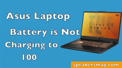 Asus Laptop Battery Not Charging To 100 The Ultimate Guide Speakersmag