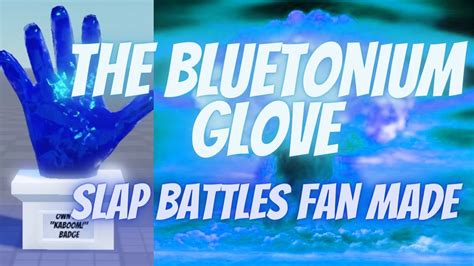 The Bluetonium Glove │ Slap Battles Fan Made Youtube
