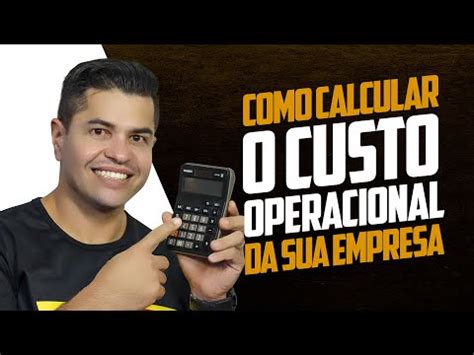 COMO CALCULAR O CUSTO OPERACIONAL DE UMA EMPRESA passo a passo para realizar o cálculo YouTube