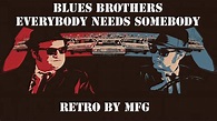 Blues Brothers - Everybody needs somebody (retro by MFG) - YouTube