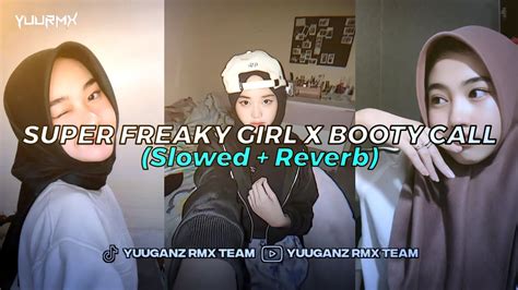 Dj Super Freaky Girl X Booty Call Slowed Reverb Youtube