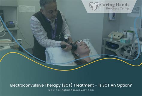 Electroconvulsive Therapy Ect Treatment Is Ect An Option Caring