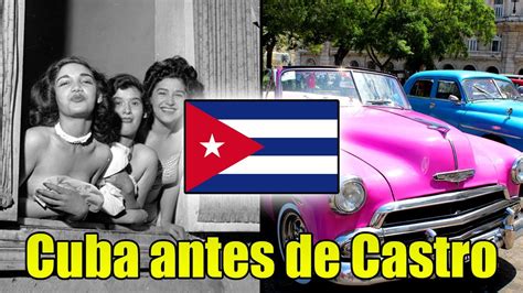 ¿como Era Cuba Antes De La Revolución Cubana Youtube