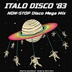 Italo Disco 1983 Disco Mega Mix ( Mixed By Space Mouse) 2017 : Retro ...