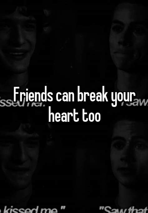 Friends Can Break Your Heart Too