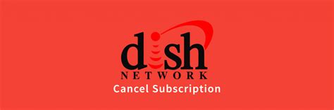 How To Cancel Your Dish Network Without Penalty