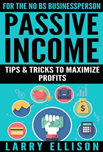 passive income tips and tricks to maximize profits ebook ellison larry kindle store