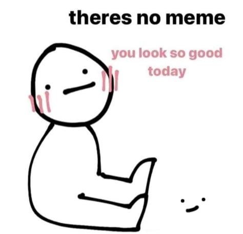 You Look Good Today Guys Keep It Up Rwholesomememes Wholesome