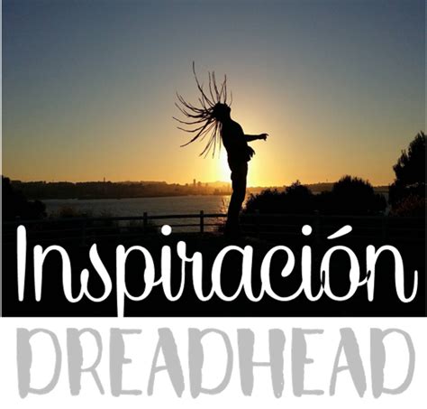 Dreads Galicia: Inspiración Dreadheads