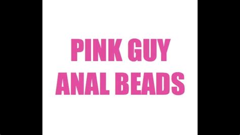 Pink Guy Anal Beads Full Version Youtube