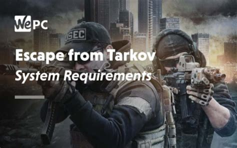 Escape From Tarkov System Requirements 2023 Minimum Recommended And