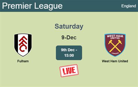 How To Watch Fulham Vs West Ham United On Live Stream And At What Time Soccer Tonic