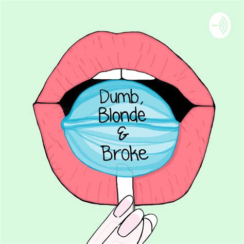 Dumb Blonde And Broke Podcast On Spotify