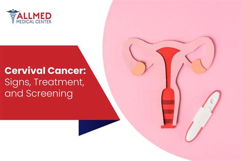 Cervical Cancer Symptoms Signs Treatment And Screening