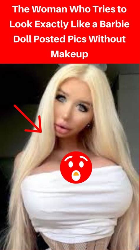 The Woman Who Tries To Look Exactly Like A Barbie Doll Posted Pics Without Makeup The Ukrainian