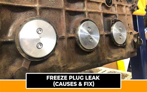 Freeze Plug Leak Causes And Fix Mechanic Assistant