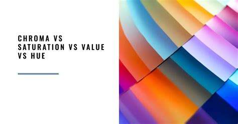 Chroma Vs Saturation Vs Value Vs Hue What S The Difference It S Easy