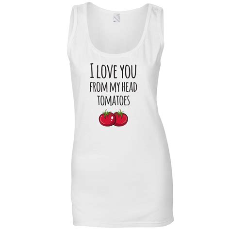 L White Valentines Pun Ladies Vest Love You From My Head Tomatoes