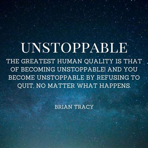 Become Unstoppable By Refusing To Quit No Matter What
