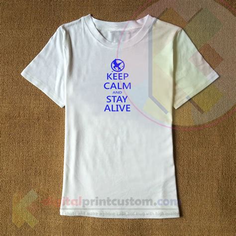 Keep Calm And Stay Alive T Shirt Ideas Shirt By