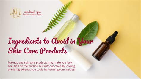 Ingredients To Avoid In Your Skin Care And Makeup Anu Medical Spa