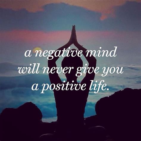 A Negative Mind Will Never Give You A Positive Life