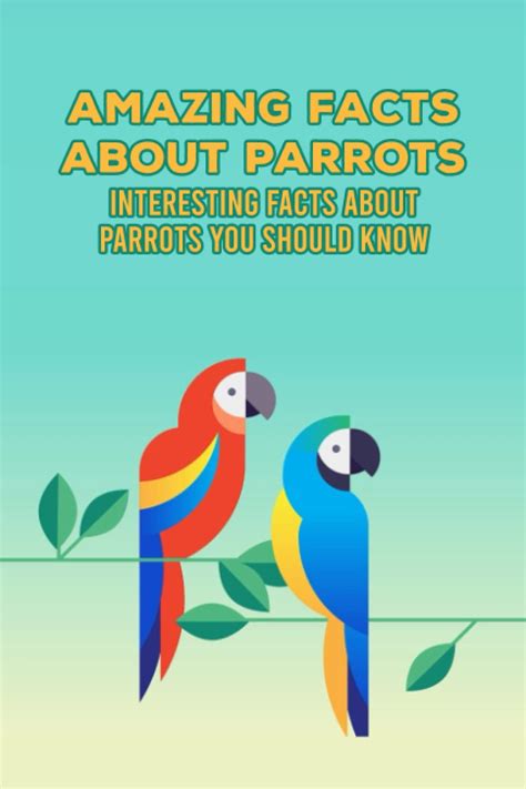 Buy Amazing Facts About Parrots Interesting Facts About Parrots You
