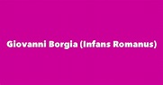 Giovanni Borgia (Infans Romanus) - Spouse, Children, Birthday & More