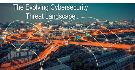 The Evolving Cybersecurity Threat Landscape