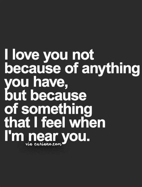 I Love You Not Because Of Anything You Have But Because Of Something