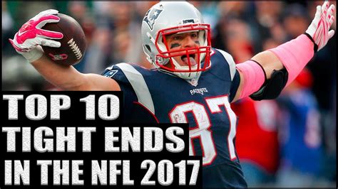 Top 10 Best Tight Ends In The Nfl 2017 Youtube