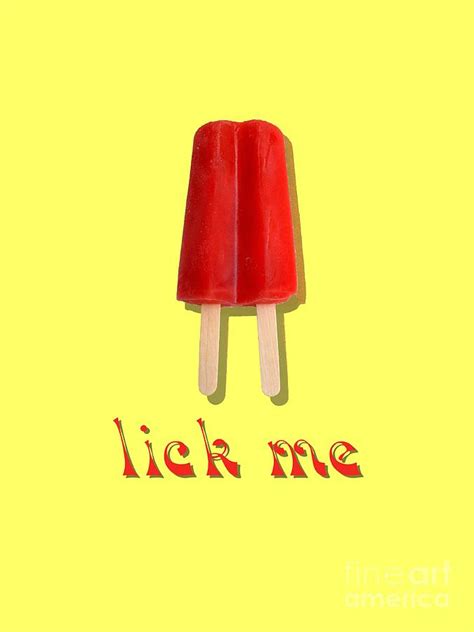 Lick Me Popsicle Tee Digital Art By Edward Fielding Fine Art America
