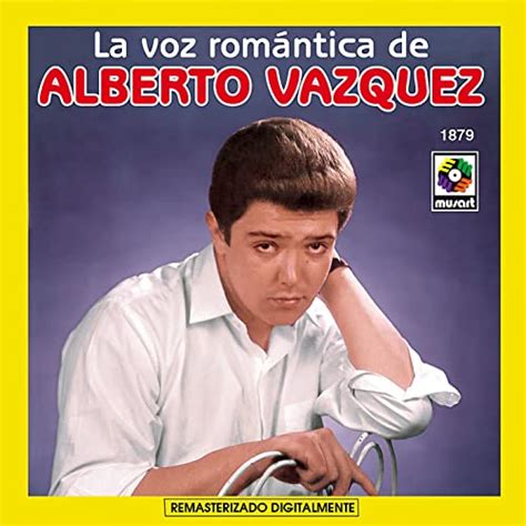 Amazon Music Alberto Vázquezのla Voz Romantica De Alberto Vazquez