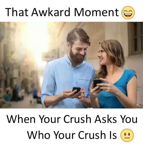 That Awkward Moment When Your Crush Asks You Who Your Crush Is Crush Facts Friends Funny
