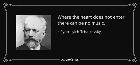 Top 25 Quotes By Pyotr Ilyich Tchaikovsky A Z Quotes