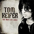 Review: Tom Keifer - THE WAY LIFE GOES - Classic Rock